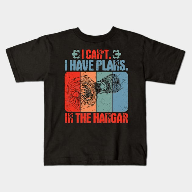 I Can't I Have Plans In The Hangar Aircraft Mechanic Kids T-Shirt by White Martian